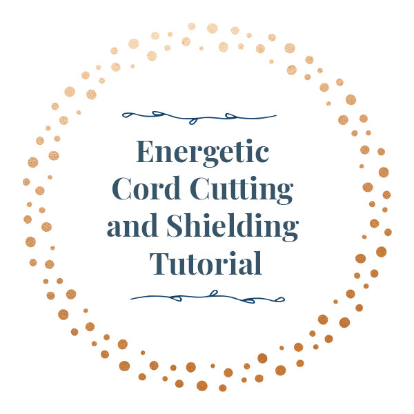 Energetic Cord Cutting and Shielding Tutorial