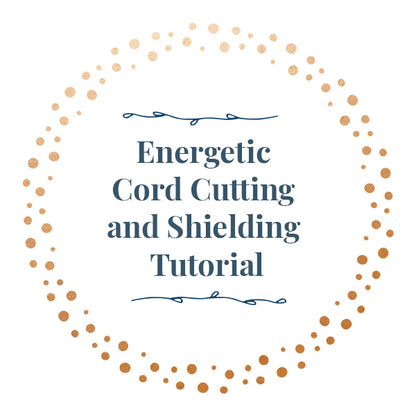 Energetic Cord Cutting and Shielding Tutorial